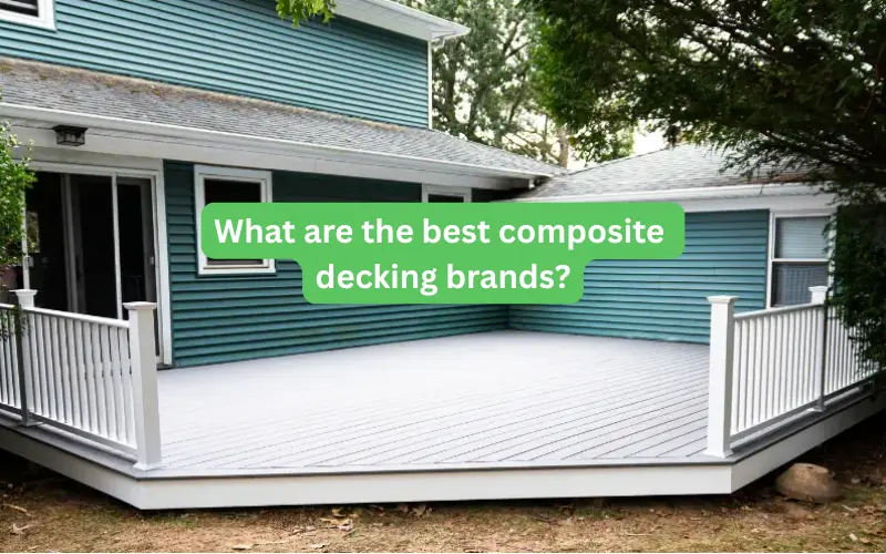 Best Composite Decking Brands