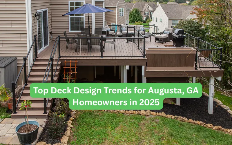 Top Deck Design Trends for Augusta, GA Homeowners in 2025