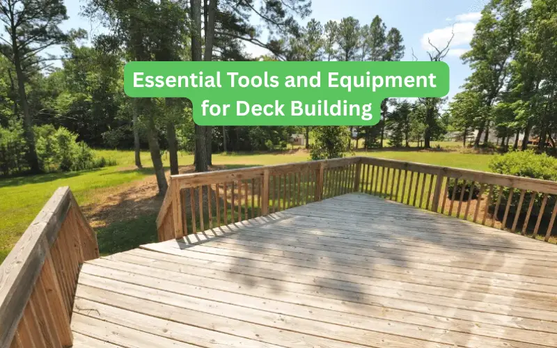Tools and Equipment for Deck Building